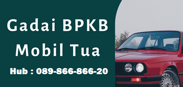 Gadai BPKB mobil tua tanpa BI checking